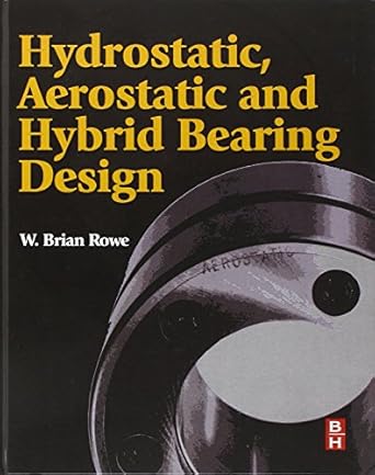hydrostatic aerostatic and hybrid bearing design 1st edition w brian rowe 0123969948, 978-0123969941