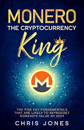 monero the cryptocurrency king the five key fundamentals that are likely to skyrocket moneros value by 2024