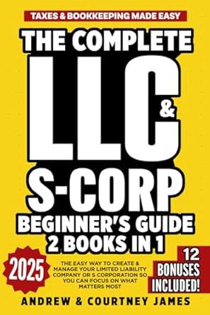 the complete llc and s corp beginners guide 2 books in 1 the easy way to create and manage your limited