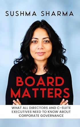 board matters what all directors and c suite executives need to know about corporate governance 1st edition