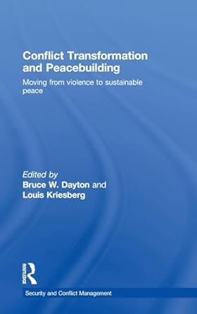 conflict transformation and peacebuilding moving from violence to sustainable peace 1st edition bruce w