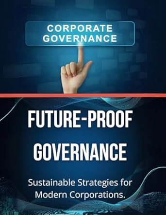 future proof governance sustainable strategies for modern corporations 1st edition r parvin b0dswcxbnj,