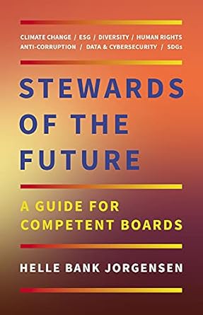 stewards of the future a guide for competent boards 1st edition helle bank jorgensen 1988025761,