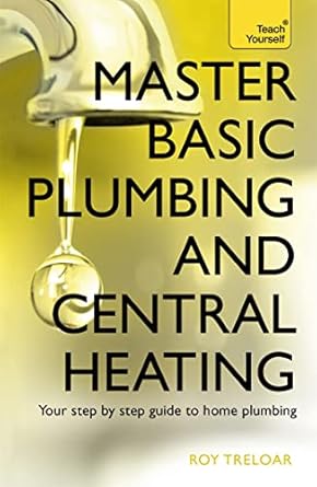 master basic plumbing and central heating 1st edition roy treloar 1473611628, 978-1473611627
