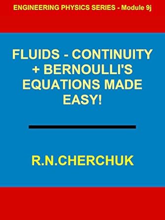 fluids continuity + bernoullis equations made easy 1st edition r n cherchuk b01blpkmza