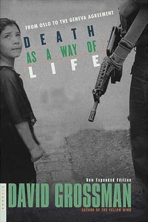 death as a way of life from oslo to the geneva agreement 1st edition david grossman b01bbxezvo