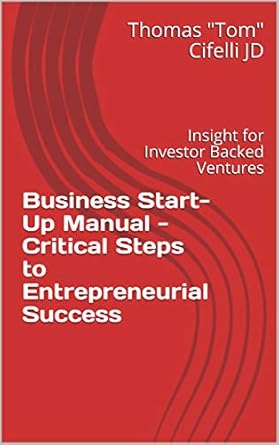 business start up manual critical steps to entrepreneurial success insight for investor backed ventures 1st
