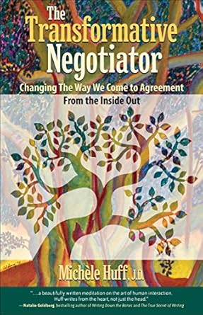 the transformative negotiator changing the way we come to agreement from the inside out 1st edition michele