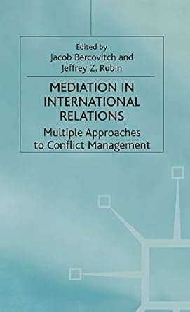 mediation in international relations multiple approaches to conflict management 1st edition j bercovitch ,j