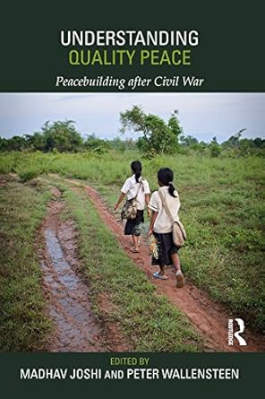 understanding quality peace peacebuilding after civil war 1st edition madhav joshi ,peter wallensteen