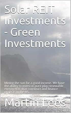 solar reit investments green investments mining the sun for a good income we have the ability to invest in