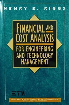 financial and cost analysis for engineering and technology management 1st edition henry e riggs 3540628886,
