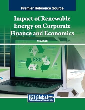 impact of renewable energy on corporate finance and economics 1st edition ali ahmadi b0d5sgncq8,