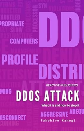ddos attack what it is and how to stop it a cybersecurity guide for 2024 1st edition takehiro kanegi ,hayden