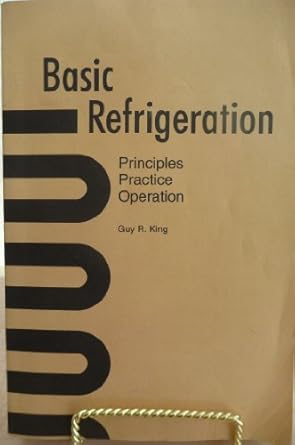basic refrigeration principles practice operation 3rd edition guy r king 0912524278, 978-0912524276