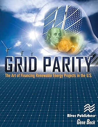 grid parity the art of financing renewable energy projects in the u s 1st edition clp beck cem b00jgtlpzu,