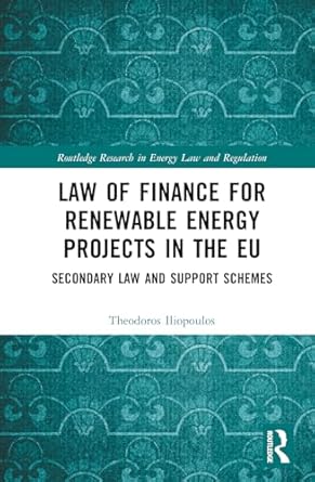 law of finance for renewable energy projects in the eu 1st edition theodoros g iliopoulos 1032468440,