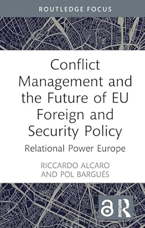 conflict management and the future of eu foreign and security policy relational power europe 1st edition
