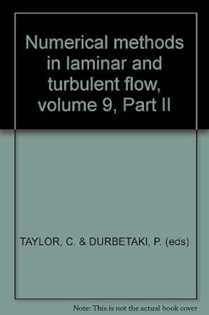 numerical methods in laminar and turbulent flow volume 9 part ii 1st edition p taylor, c durbetaki