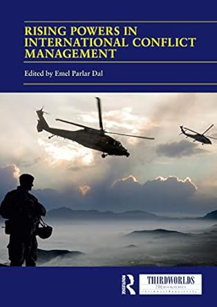 rising powers in international conflict management converging and contesting approaches 1st edition emel