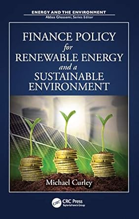 finance policy for renewable energy and a sustainable environment 1st edition michael curley b001kinjpo,