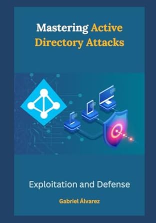 mastering active directory attacks exploitation and defense 1st edition gabriel alvarez b0crqbml9s,
