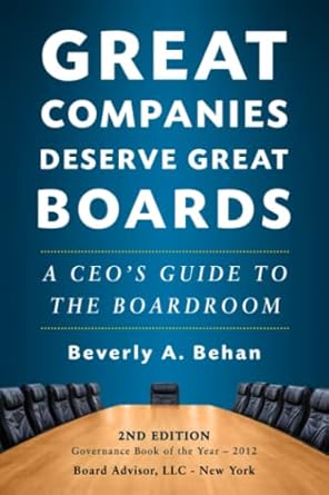 great companies deserve great boards a ceos guide to the boardroom 1st edition beverly behan 1736216163,