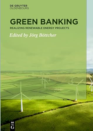 green banking realizing renewable energy projects 1st edition jorg bottcher b00max1sj2, b09c4lg1gj