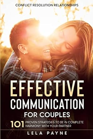 conflict resolution relationships 101 proven strategies to be in complete harmony with your partner 1st
