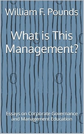 what is this management essays on corporate governance and management education 1st edition william pounds