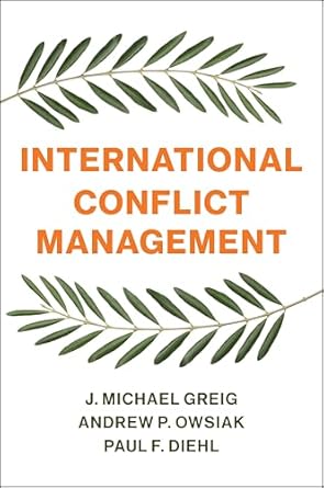 international conflict management 1st edition j michael greig ,andrew p owsiak ,paul f diehl 1509530533,