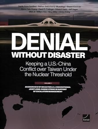 denial without disaster keeping a u s china conflict over taiwan under the nuclear threshold vol 1 an
