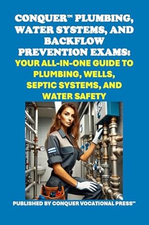 conquer plumbing water systems and backflow prevention exams your all in one guide to plumbing wells septic