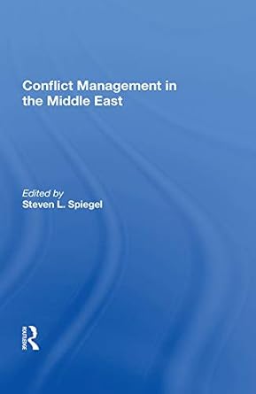 conflict management in the middle east 1st edition steven l spiegel b07qf2kpds, 978-0429742606