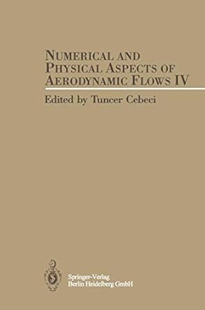 numerical and physical aspects of aerodynamic flows iv 1st edition tuncer cebeci 3662026457, 978-3662026458