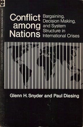 conflict among nations bargaining decision making and system structure in international crises by glenn h