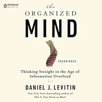 the organized mind thinking straight in the age of information overload 1st edition daniel j levitin ,luke