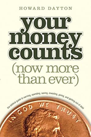 your money counts the biblical guide to earning spending saving investing giving and getting out of debt 1st