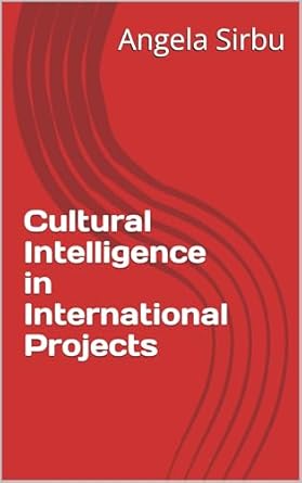 cultural intelligence in international projects 1st edition angela sirbu b0dv3p6h3v