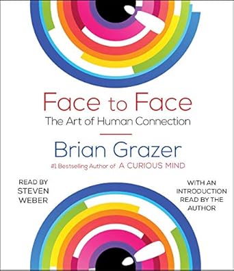 face to face the art of human connection 1st edition brian grazer ,steven weber 1508227543, 978-1508227540
