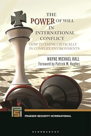 the power of will in international conflict how to think critically in complex environments 1st edition wayne