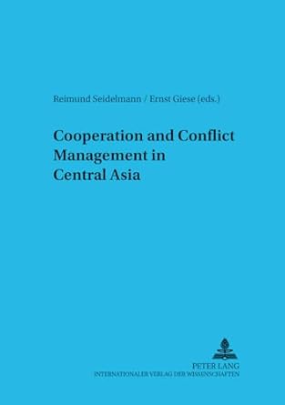 cooperation and conflict management in central asia new edition reimund seidelmann ,ernst giese 3631524463,
