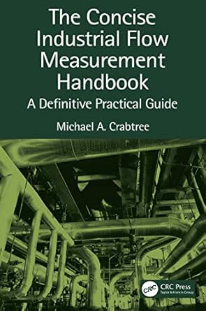 the concise industrial flow measurement handbook a definitive practical guide 1st edition michael a crabtree