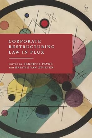 corporate restructuring law in flux 1st edition jennifer payne ,kristin van zwieten 1509978380, 978-1509978380