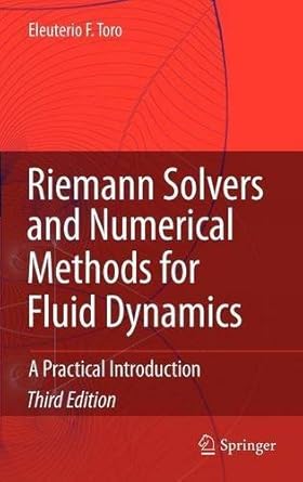 riemann solvers and numerical methods for fluid dynamics a practical introduction by toro eleuterio f