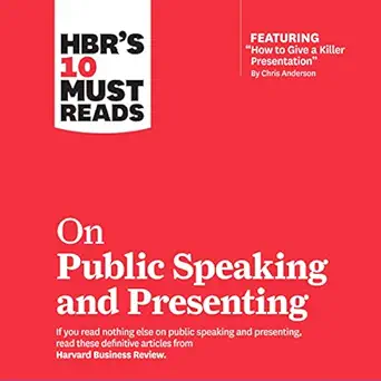 hbrs 10 must reads on public speaking and presenting hbrs 10 must reads series 1st edition harvard business