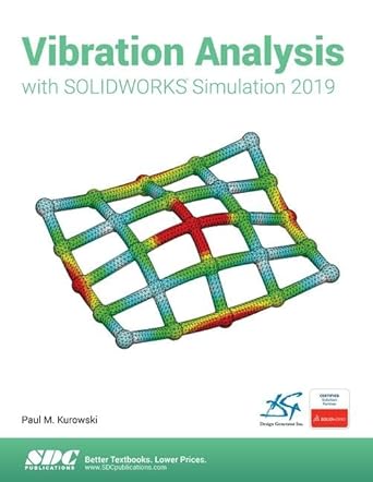 vibration analysis with solidworks simulation 2019 1st edition paul kurowski 1630572438, 978-1630572433