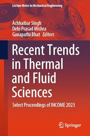 recent trends in thermal and fluid sciences select proceedings of income 2023 1st edition achhaibar singh