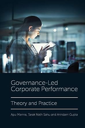 governance led corporate performance theory and practice 1st edition apu manna ,tarak nath sahu ,arindam