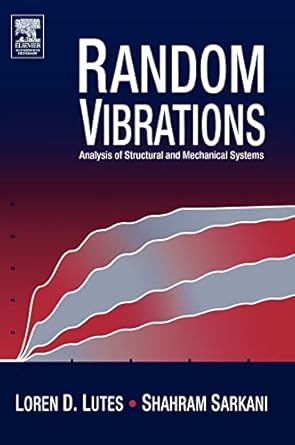 random vibrations analysis of structural and mechanical systems 1st edition loren d lutes ,shahram sarkani